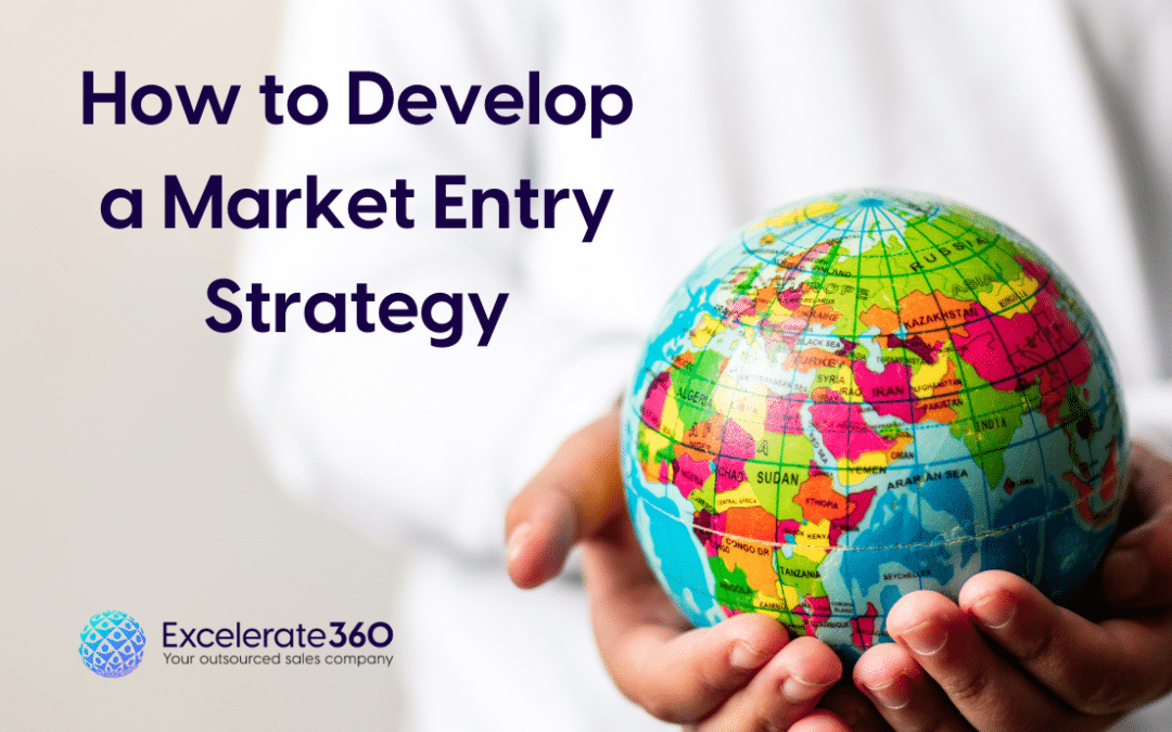 How to Develop a Market Entry Strategy